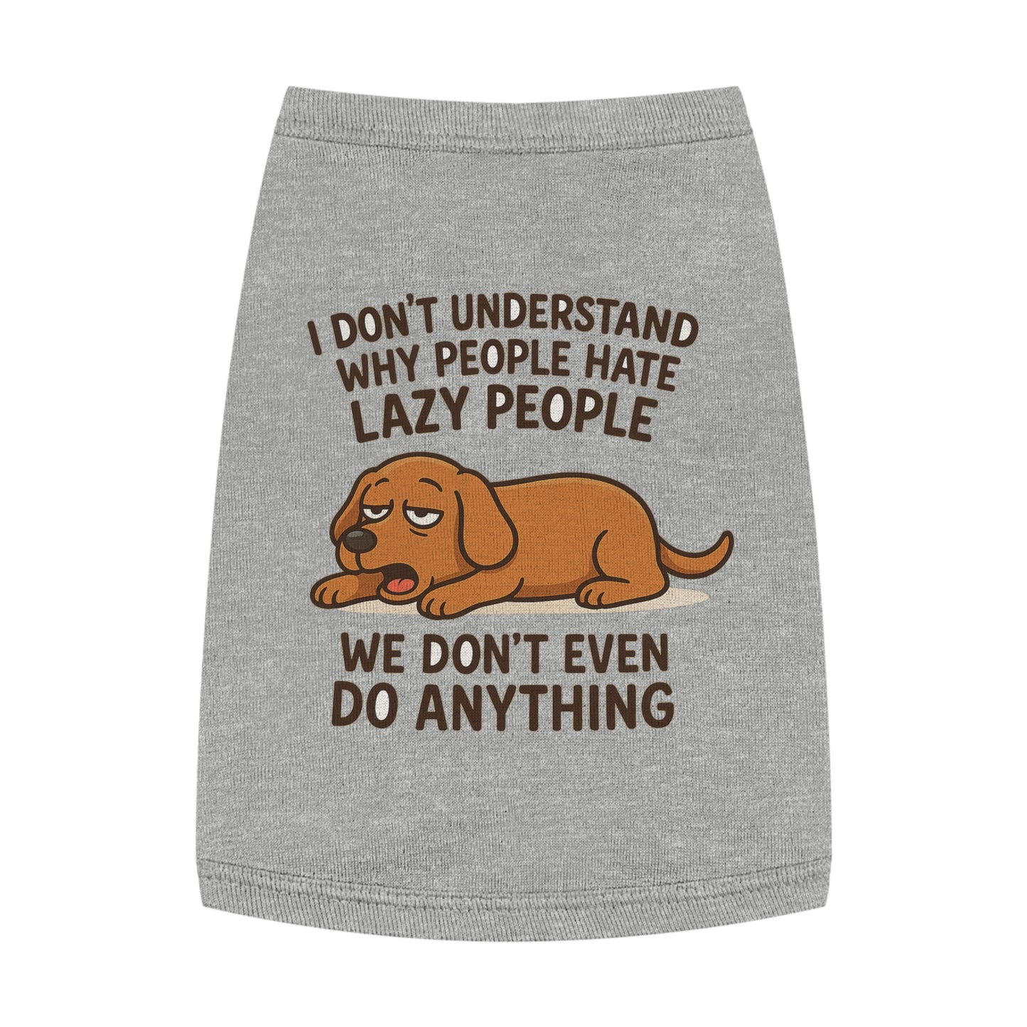 Lazy Pup Tank Top – Funny Pet Shirt for Dogs & Cats | “We Don’t Even Do Anything” - Great gift for dogs and dog lovers