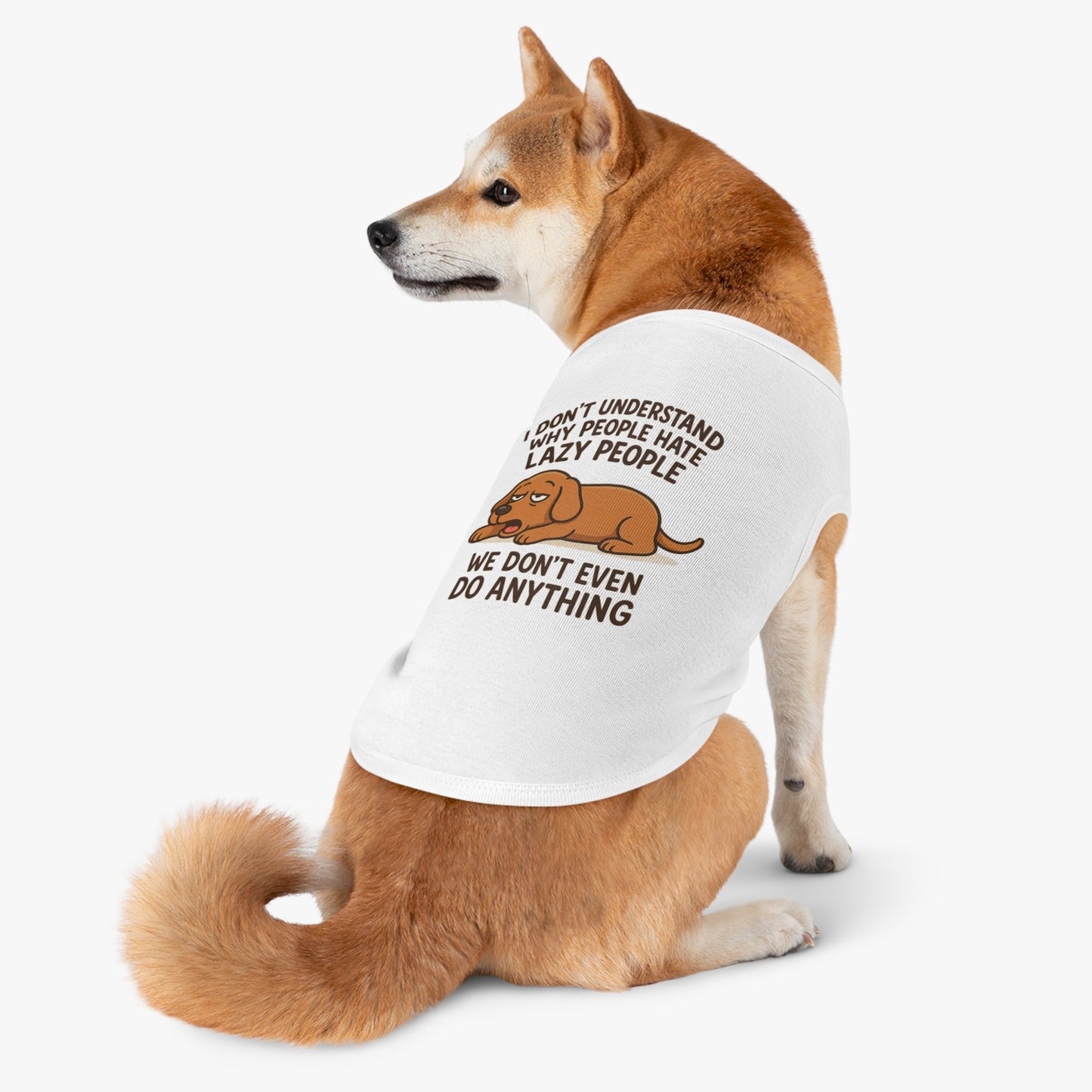 Lazy Pup Tank Top – Funny Pet Shirt for Dogs & Cats | “We Don’t Even Do Anything” - Great gift for dogs and dog lovers