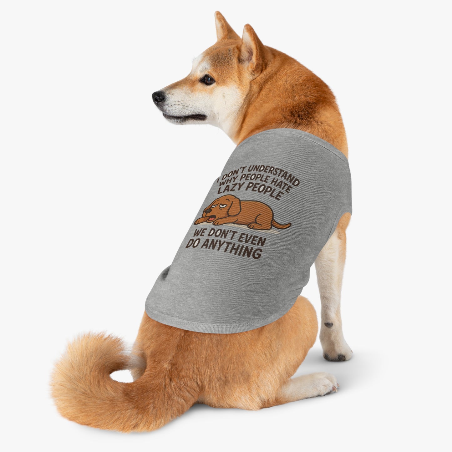 Lazy Pup Tank Top – Funny Pet Shirt for Dogs & Cats | “We Don’t Even Do Anything” - Great gift for dogs and dog lovers