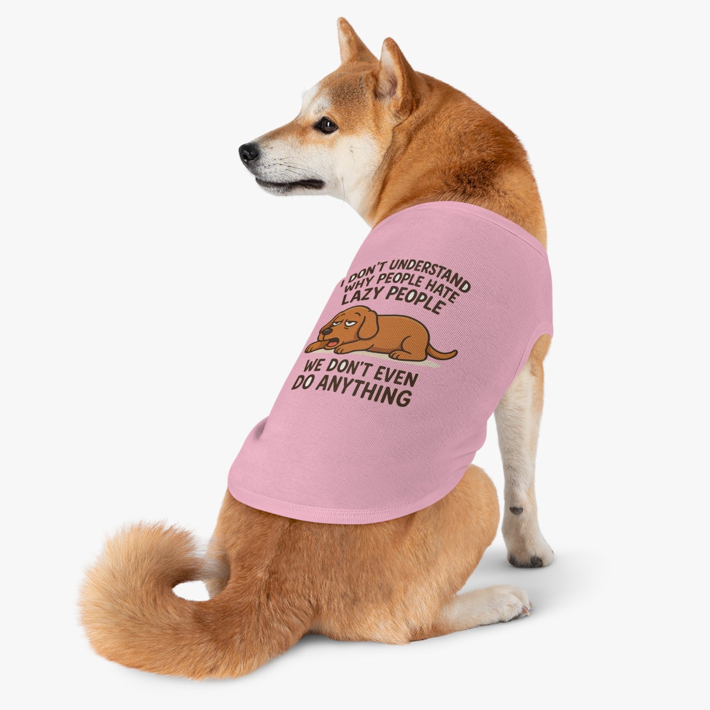 Lazy Pup Tank Top – Funny Pet Shirt for Dogs & Cats | “We Don’t Even Do Anything” - Great gift for dogs and dog lovers