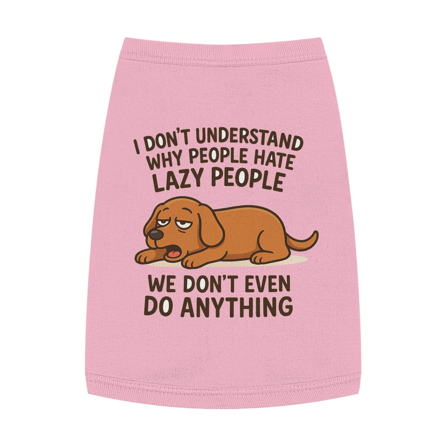 Lazy Pup Tank Top – Funny Pet Shirt for Dogs & Cats | “We Don’t Even Do Anything” - Great gift for dogs and dog lovers