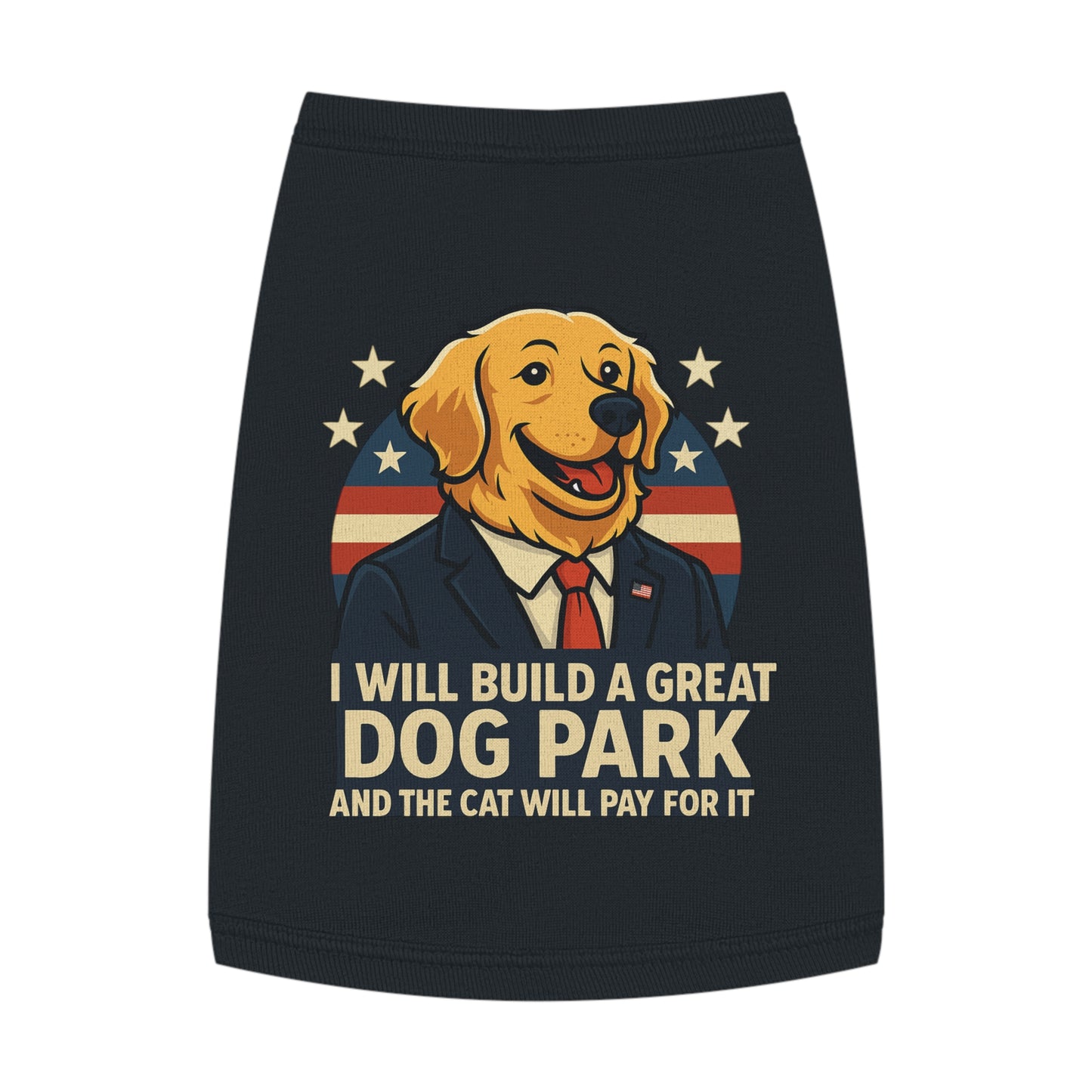 Funny Political Dog Tank Top – “I Will Build a Great Dog Park and the Cat Will Pay for It” Patriotic Pet Shirt