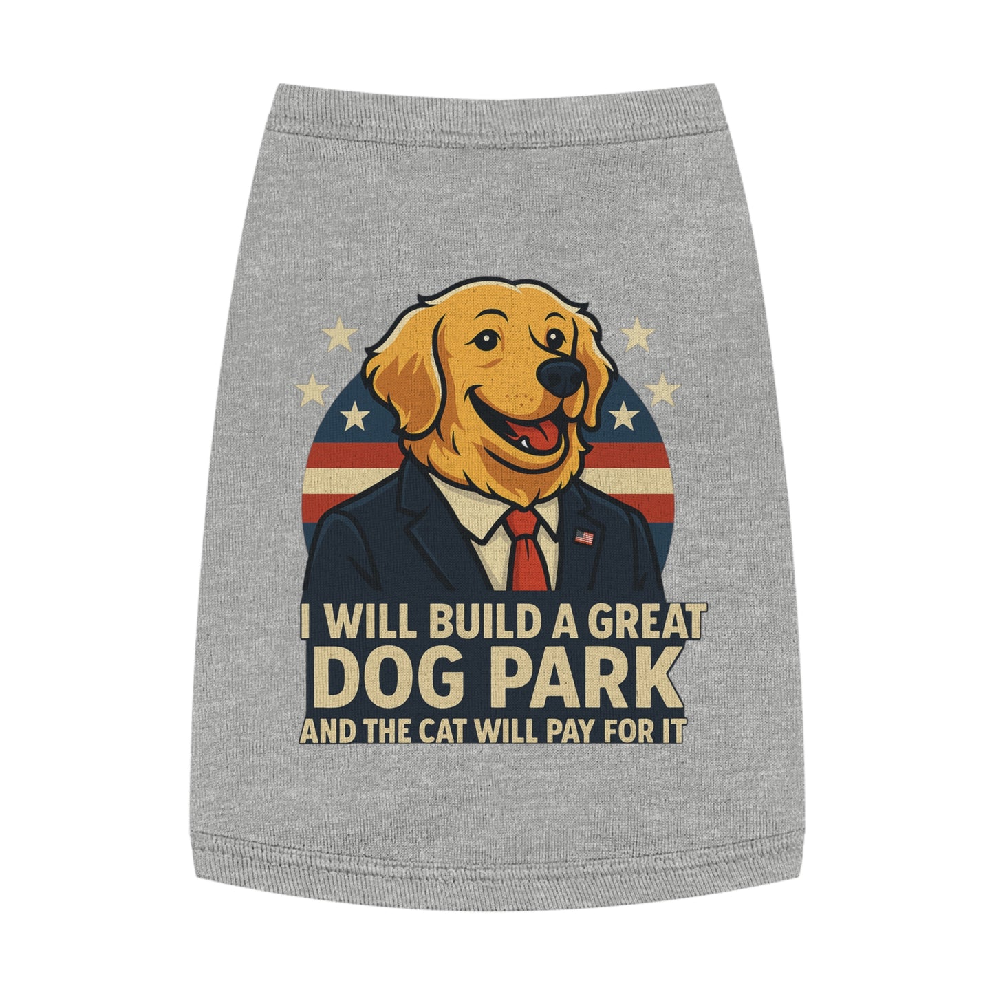 Funny Political Dog Tank Top – “I Will Build a Great Dog Park and the Cat Will Pay for It” Patriotic Pet Shirt